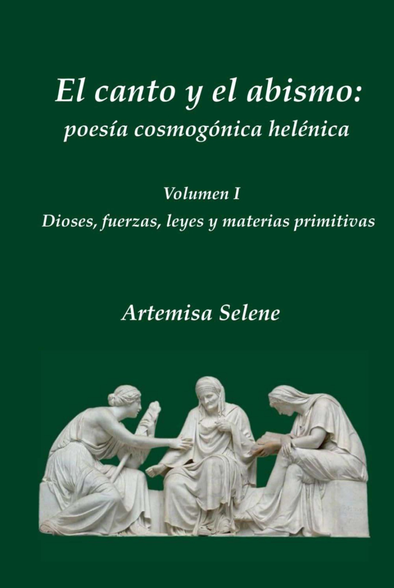 Portada de El canto y el abismo: poesía cosmogónica helénica, Vol. I: dioses, fuerzas, leyes y materias primitivas